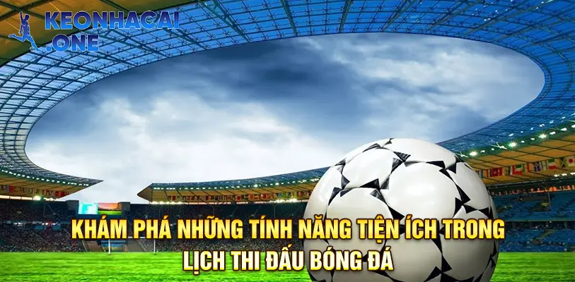 Giao diện chuyên mục lịch thi đấu tại Kèo Nhà Cái
