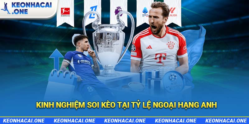 Kinh nghiệm soi kèo tại tỷ lệ Ngoại Hạng Anh