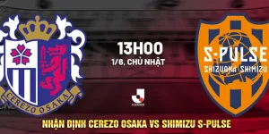 Nhận định Cerezo Osaka vs Shimizu S-Pulse