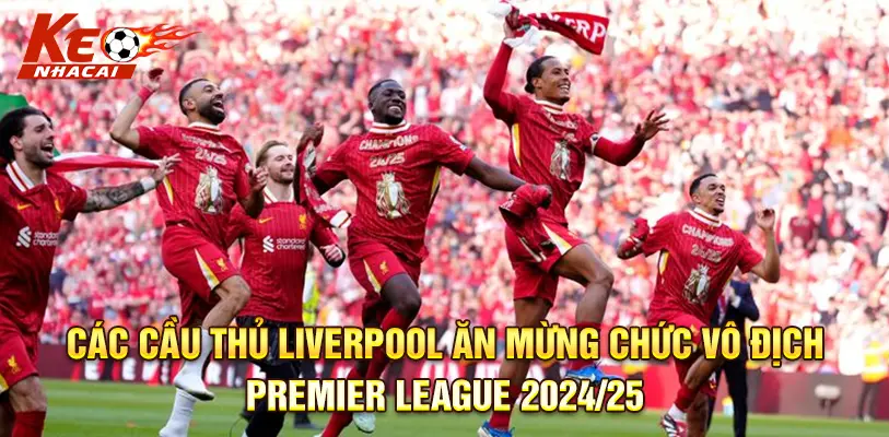 Các cầu thủ Liverpool ăn mừng chức vô địch Premier League 2024/25