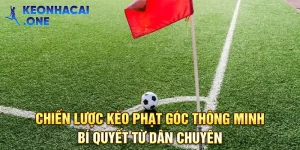 Chiến Lược Kèo Phạt Góc