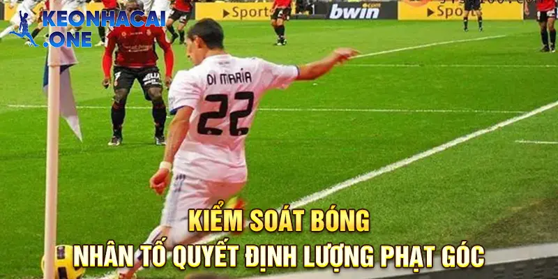 Kiểm soát bóng càng cao, chiến lược kèo phạt góc càng lớn