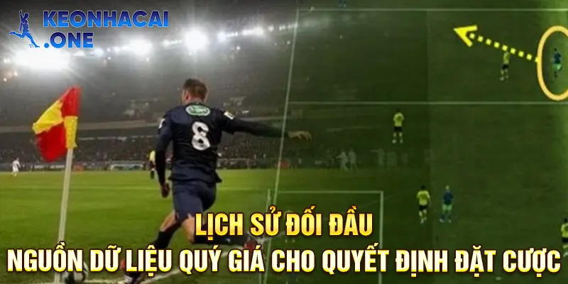 Lịch sử đối đầu là cơ sở vững chắc để dự đoán kèo