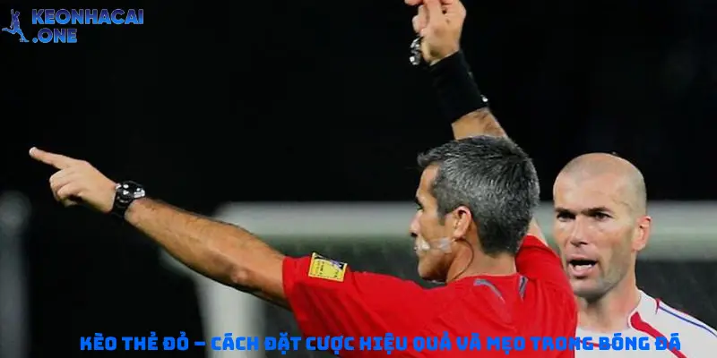 Kèo thẻ đỏ – Cách đặt cược hiệu quả và mẹo trong bóng đá