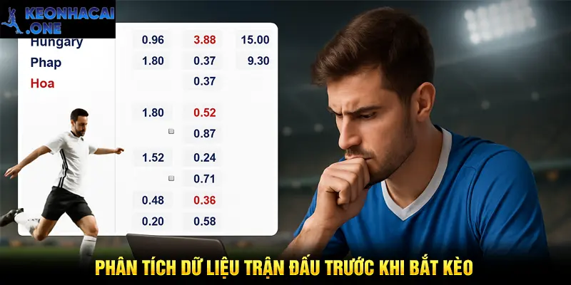 Phân tích dữ liệu trận đấu trước khi bắt kèo