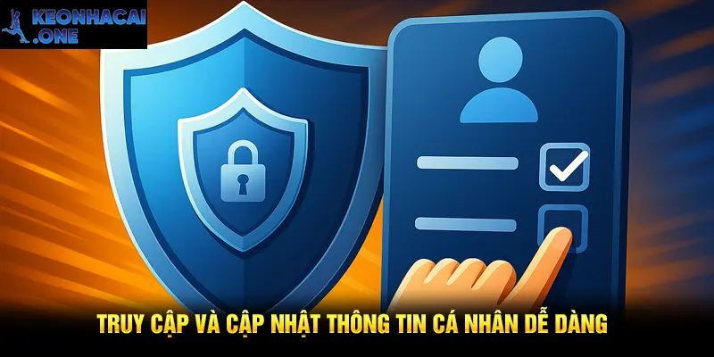 Truy cập và cập nhật thông tin cá nhân dễ dàng
